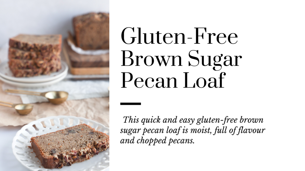 This quick and easy to make gluten-free brown sugar pecan loaf is moist, full of flavour and chopped pecans.
