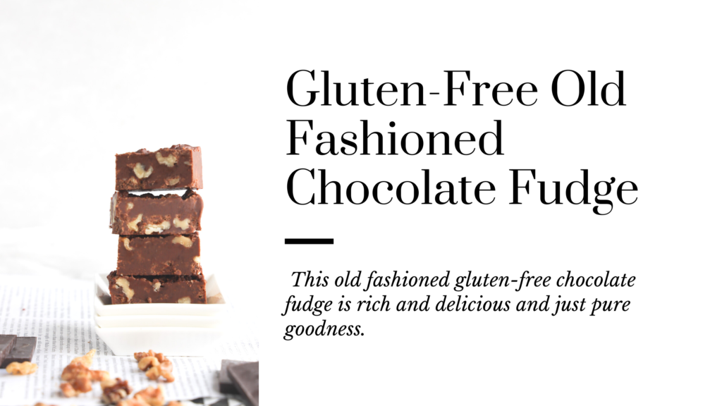 This old fashioned gluten-free chocolate fudge is rich and delicious and just pure goodness.