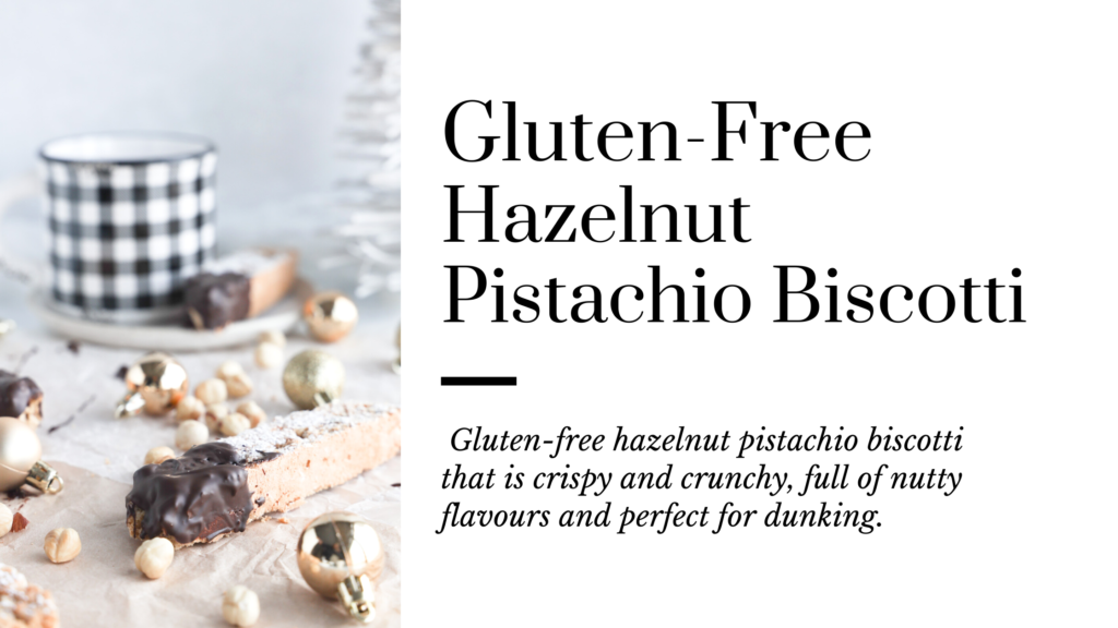 Gluten-free hazelnut pistachio biscotti that is crispy and crunchy, full of nutty flavours and perfect for dunking.