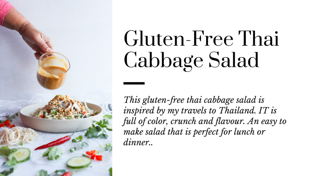 This gluten-free cabbage salad is inspired by my travels to Thailand. It is easy to make and full of color, crunch and flavour. Perfect for lunch or dinner.