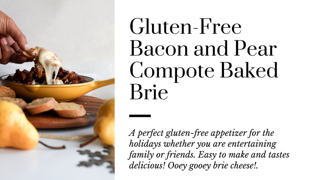 This gluten-free bacon and pear compote baked brie is the perfect gluten-free appetizer for the holidays. Whether you are entertaining friends or family everyone will love this hot dip. Saute pears, cranberries, raisins, cinnamon, walnuts and cayenne pepper, then add the bacon and top the brie and bake. Ooey gooey and oh so good!