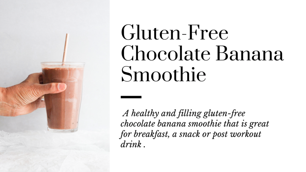 A healthy and filling gluten-free chocolate banana smoothie that is great for breakfast, snack or post workout drink.