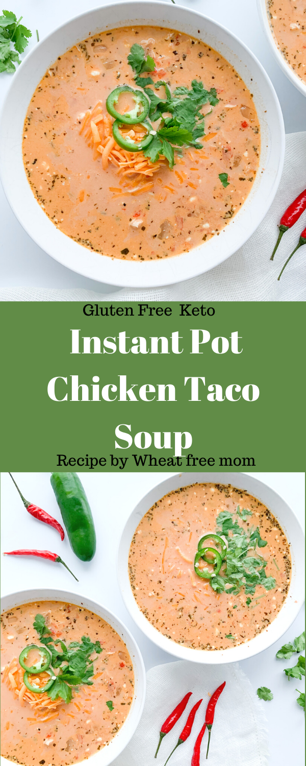 Instant Pot Chicken Taco Soup Wheat Free Mom