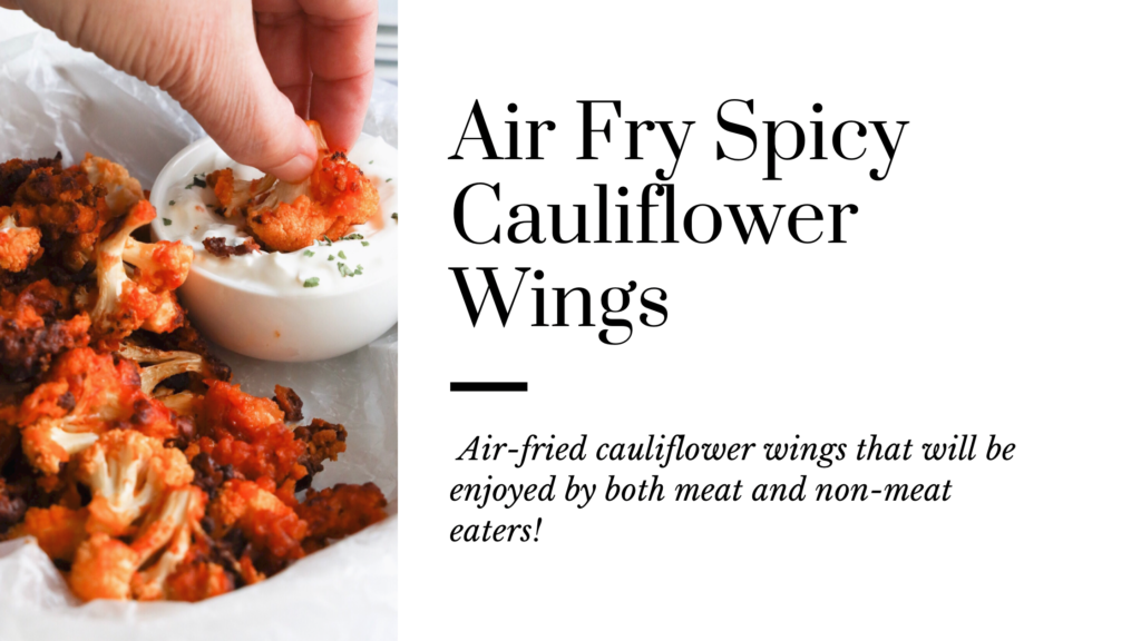 This gluten-free air-fried spicy cauliflower wing recipe will be loved and ate by both meat and non-meat eaters.