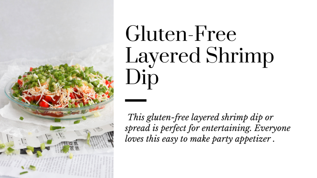 This gluten-free shrimp layered dip or spread is perfect for entertaining.