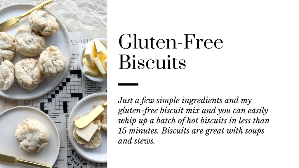 An easy to make gluten-free biscuit uses simple ingredients like my gluten-free biscuit mix. Hot biscuits are perfect with soups and stews and I love them with a dollop of cold butter on top.